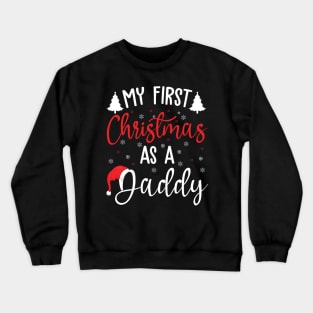 My first Christmas as a daddy Crewneck Sweatshirt